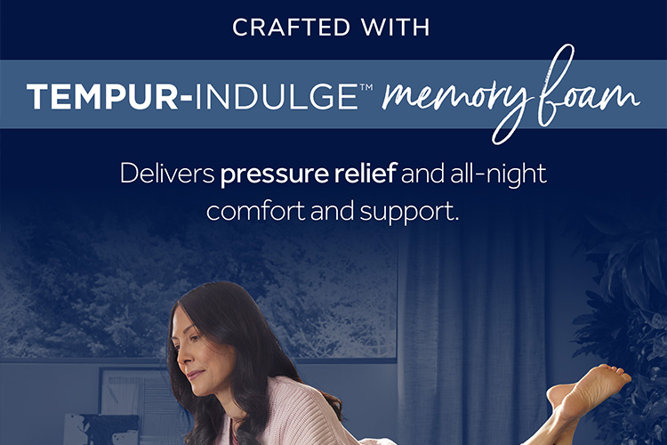Crafted with Tempur-indulge memory foam